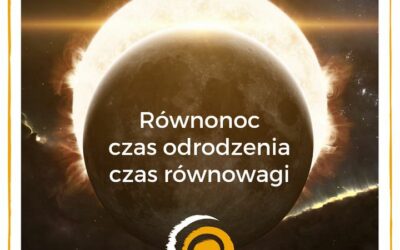 Dzień zrównał się z nocą🌕🌞Otwierają się dwa światy – ciemności i światła