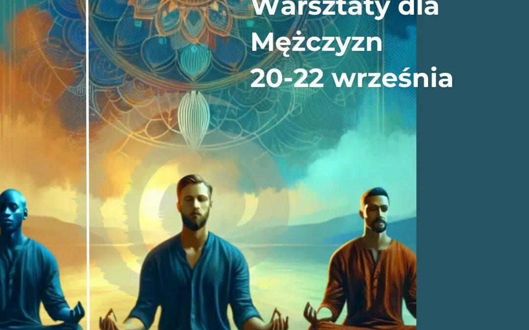 Wyjazdowy warsztat tantryczny świadomego mężczyzny