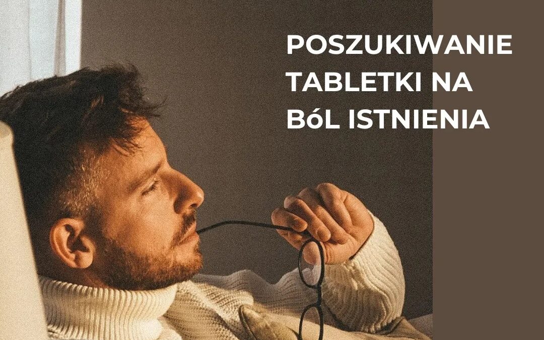 Poszukiwanie tabletki na ból istnienia