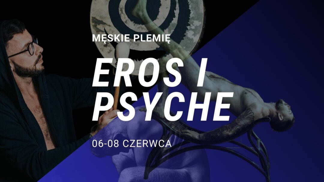 06-08 czerwca 2025 MĘSKIE PLEMIĘ – EROS I PSYCHE